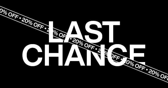 20% OFF LAST CHANCE
